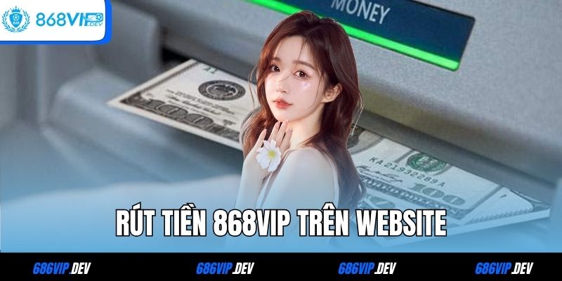 Rút tiền 868VIP