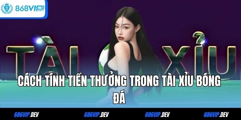 Cách tính tài xỉu bóng đá